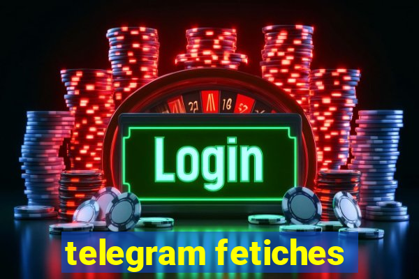 telegram fetiches